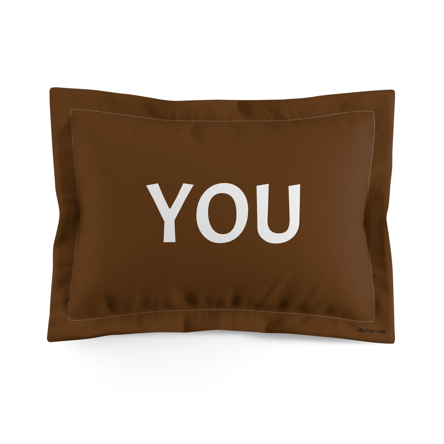 ByTiar "YOU": Dark Brown Microfiber Pillow Sham. Order your YOU/ME pillow now!