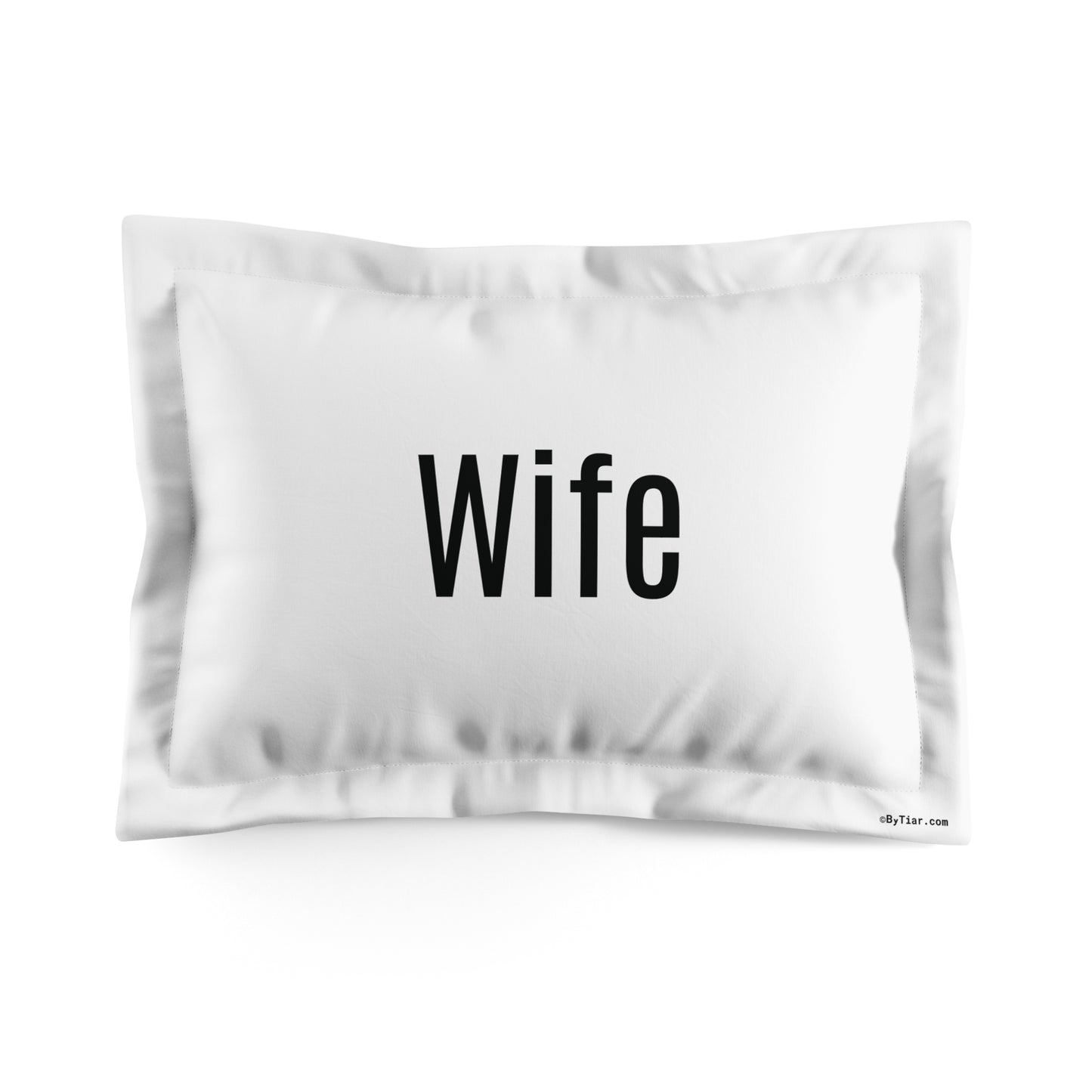 ByTiar Wife: White Microfiber Pillow Sham. Order your Husband/Wife pillow now!