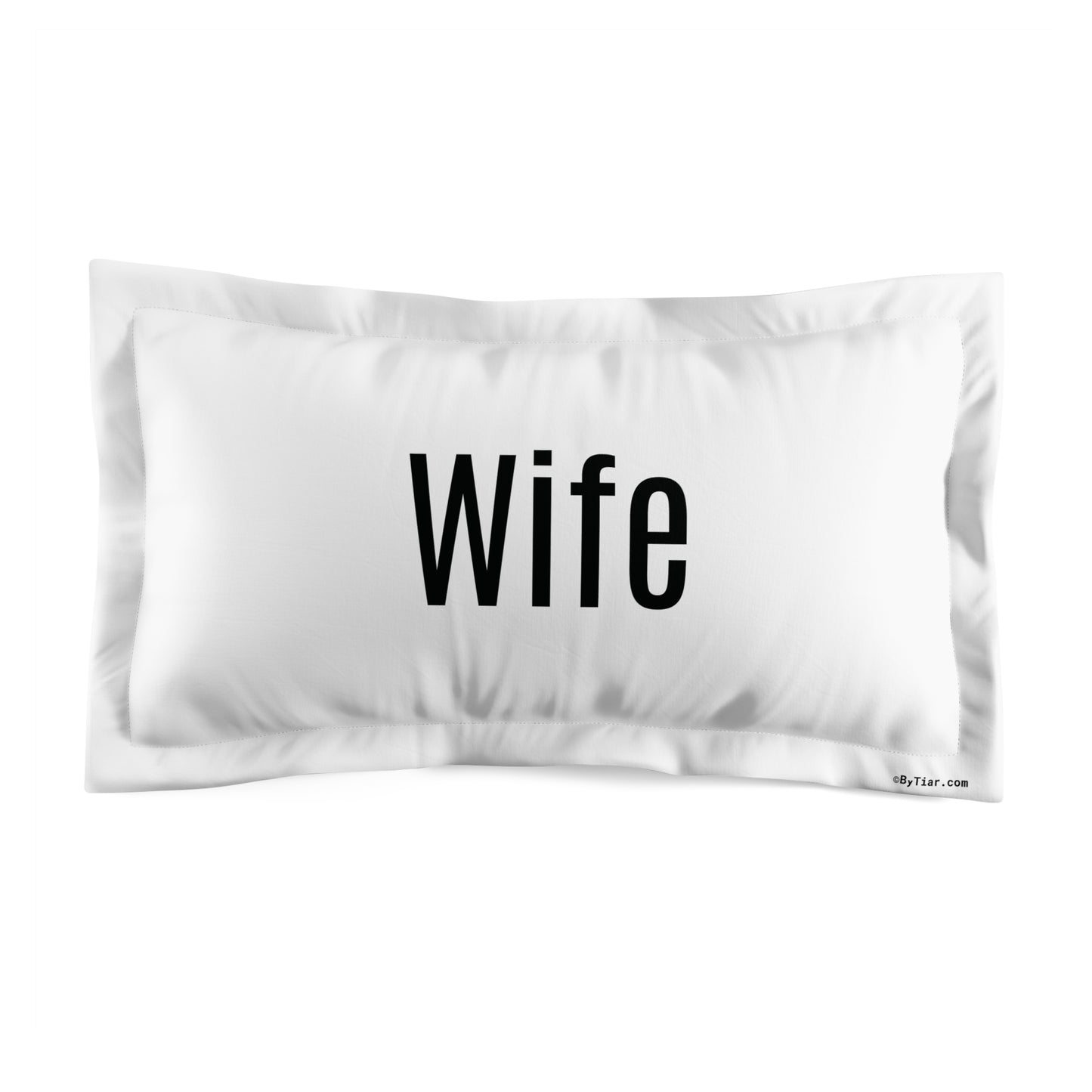 ByTiar Wife: White Microfiber Pillow Sham. Order your Husband/Wife pillow now!