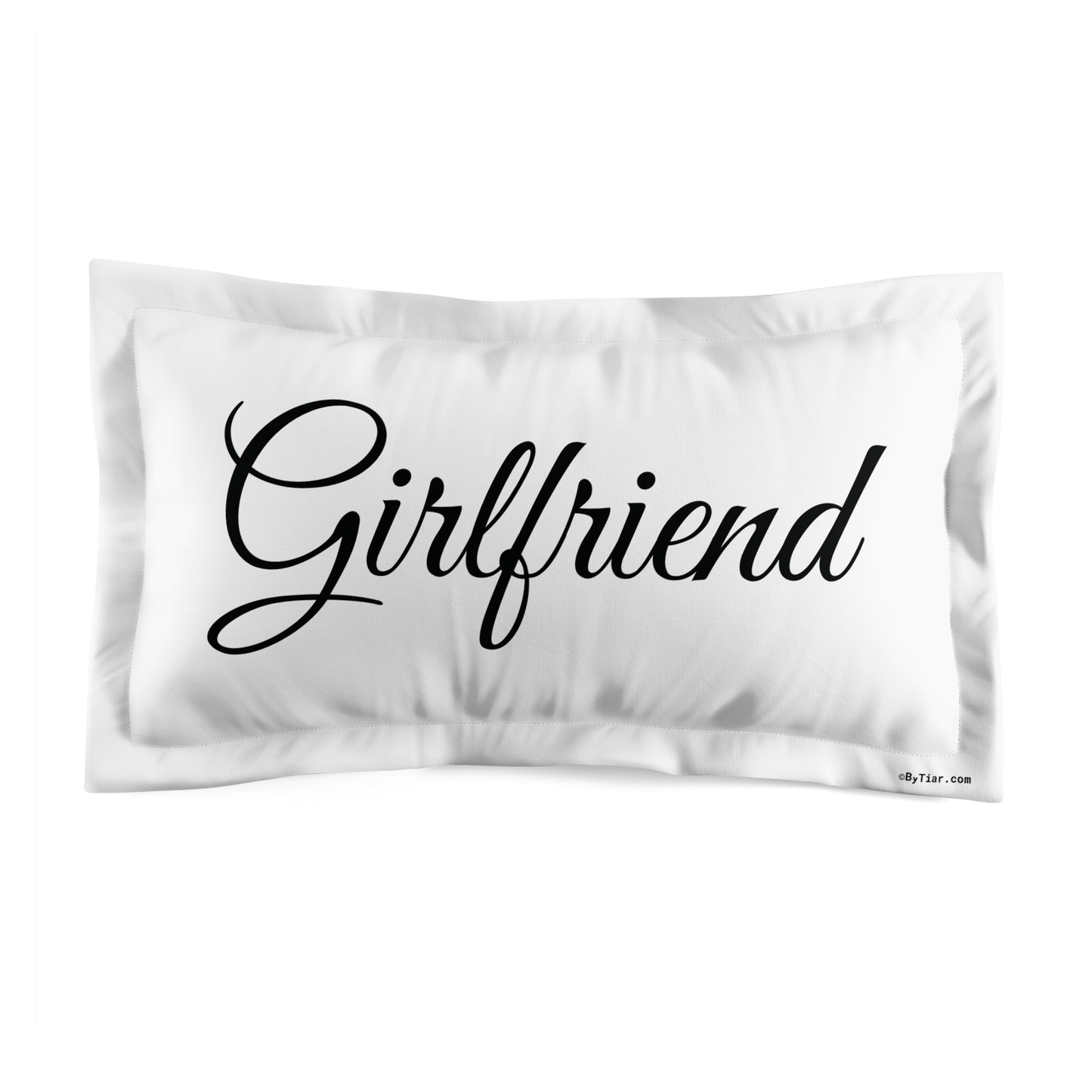 ByTiar Girlfriend White Microfiber Pillow Sham - Romantic and Luxurious Bedding